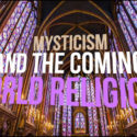 Mysticism And The Coming World Religion – Part 2